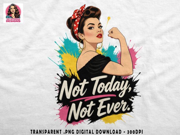 Download Not Today Not Ever | Sassy Retro PNG - Png Collection
